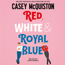 Symbolbild für Red, White & Royal Blue: A Royally Romantic Enemies to Lovers Bestseller